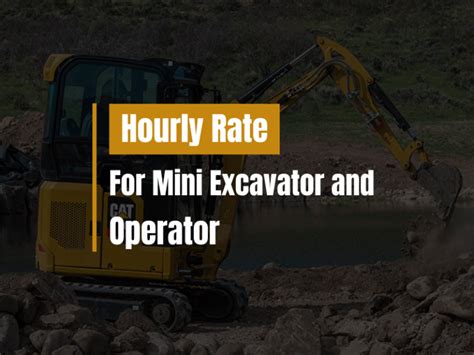 mini excavator operator rates|hourly rate for mini excavators.